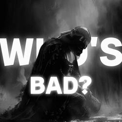 Who's Bad ?