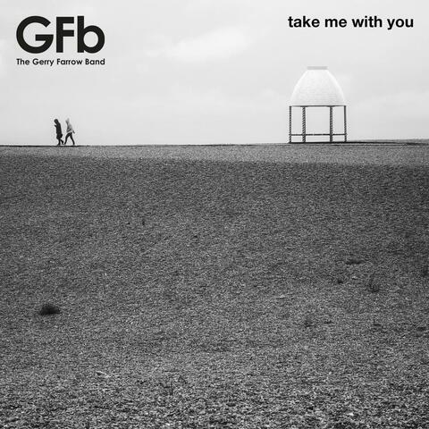 Take Me With You (feat. Gerry Farrow)