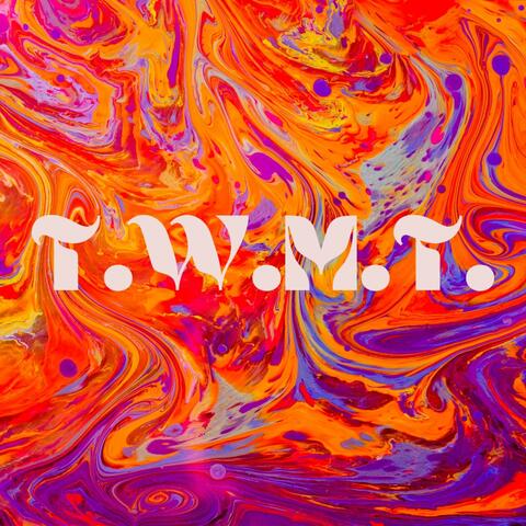 T.W.M.T.