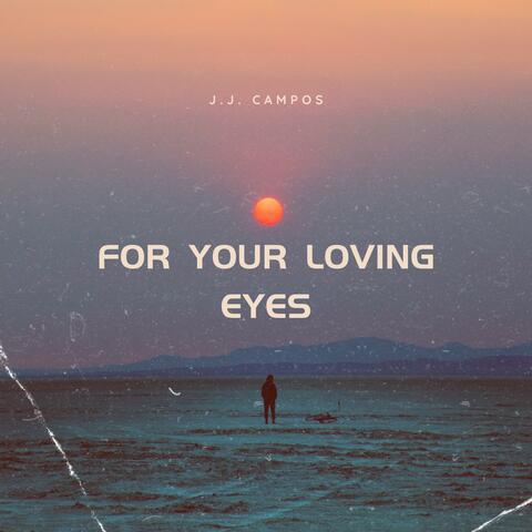 For Your Loving Eyes