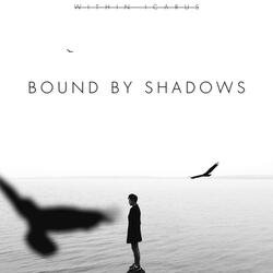 BOUND BY SHADOWS
