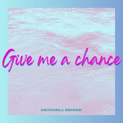 Give me a chance