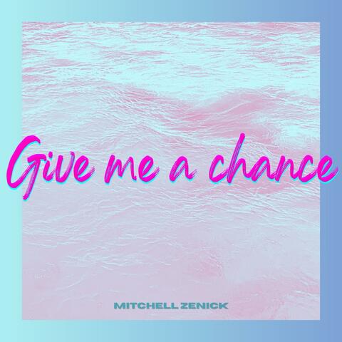 Give me a chance