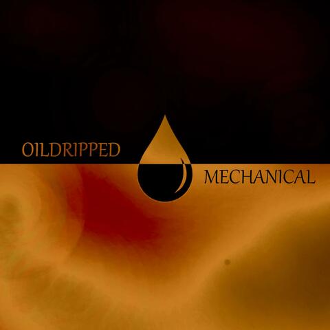 Oildripped/Mechanical