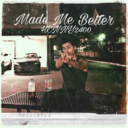 Made Me Better
