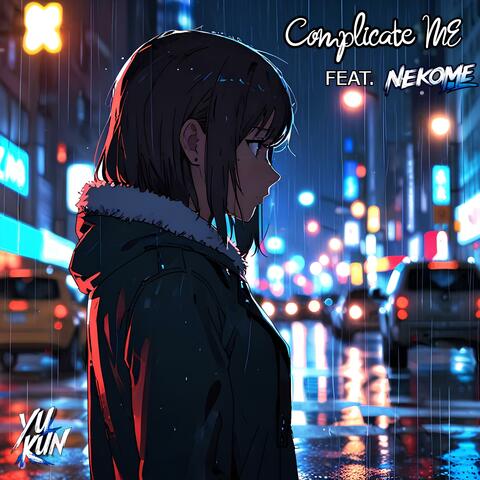 Complicate Me (feat. Nekome)