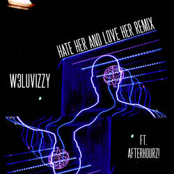 Hate Her and Love Her Remix (feat. AfterHourz!)