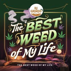 THE BEST WEED OF MY LIFE