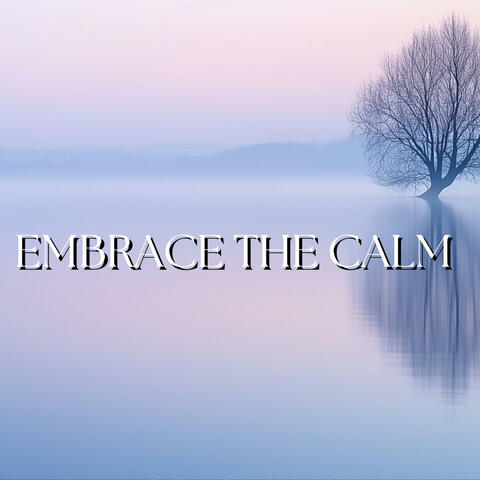 Embrace The Calm