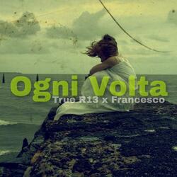 Ogni Volta (feat. True R13)