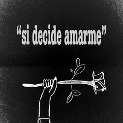 Si Decide Amarme