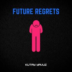 Future Regrets
