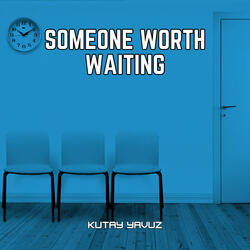 Someone Worth Waiting
