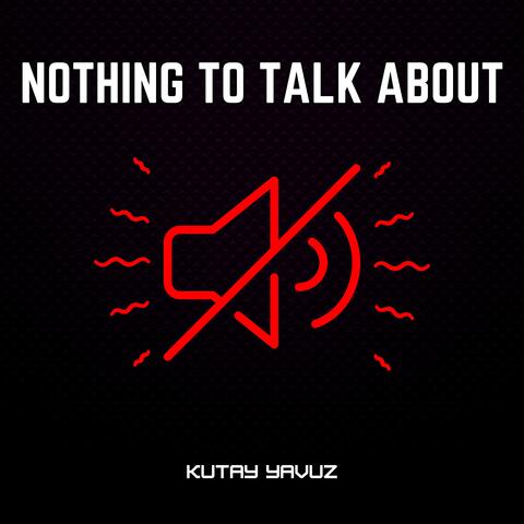 Nothing To Talk About