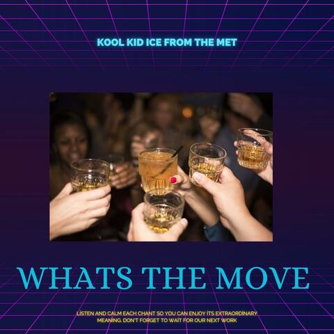 WHATS THE MOVE