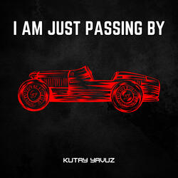 I am Just Passing By