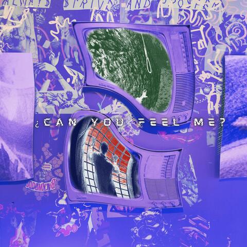 ¿ can you feel me ?