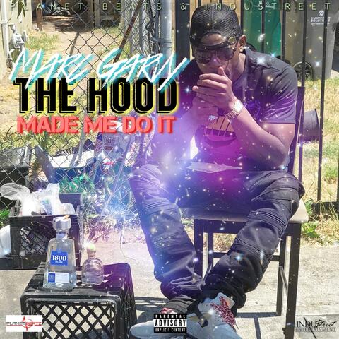 The Hood Made Me Do It...
