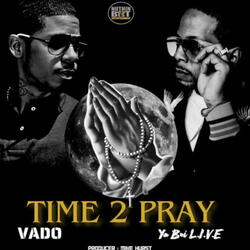 Time 2 Pray (feat. Vado)