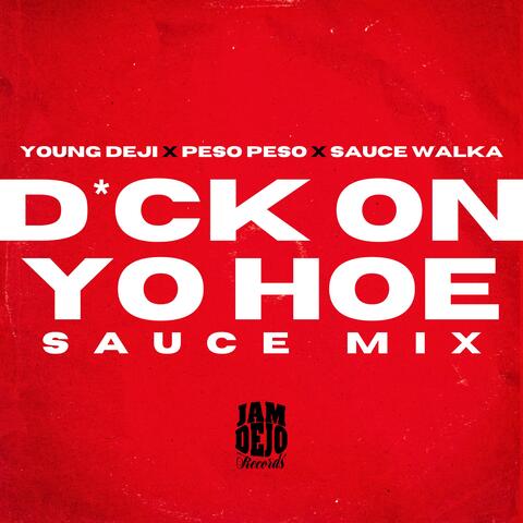 DICK ON YO HOE (feat. Peso peso & Sauce walka) [SAUCE MIX]