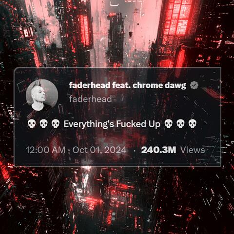 Everything's Fucked Up (feat. Chrome Dawg)