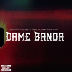 Dame Banda (feat. El Clemente, El Maestro, El Panda Necio & El Melodico)