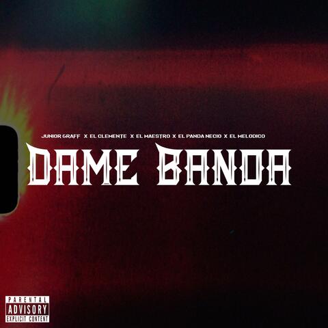 Dame Banda (feat. El Clemente, El Maestro, El Panda Necio & El Melodico)