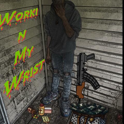 Workin My Wrist