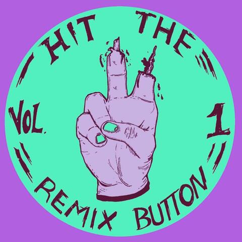 Hit The Remix Button Vol​.​1