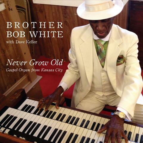 Never Grow Old: Gospel Organ from Kansas City