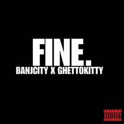 FINE (feat. BANJCITY)