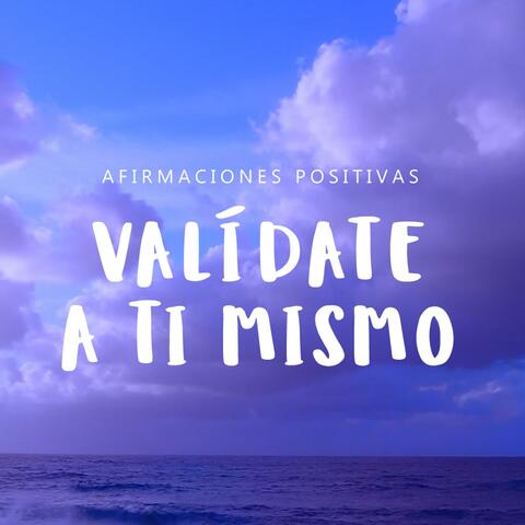 VALÍDATE A TI MISMO: Afirmaciones Positivas al Dormir | Eleva tu Autoestima y Confianza| Validación Emocional