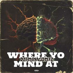 Where yo mind at (for the streets)