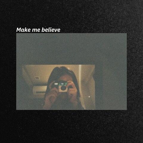 Make me believe