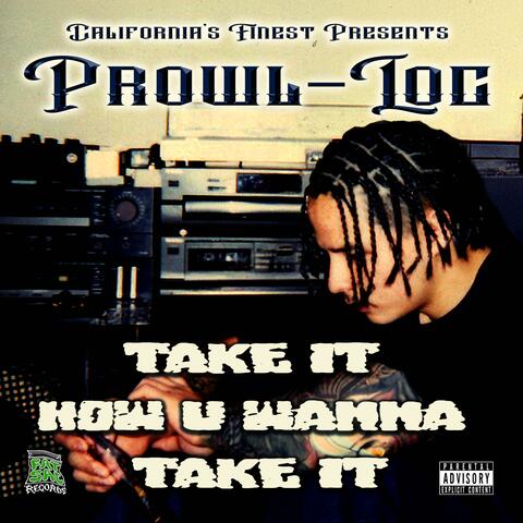 Take It How U Wanna Take It (feat. Prowl-Loc)