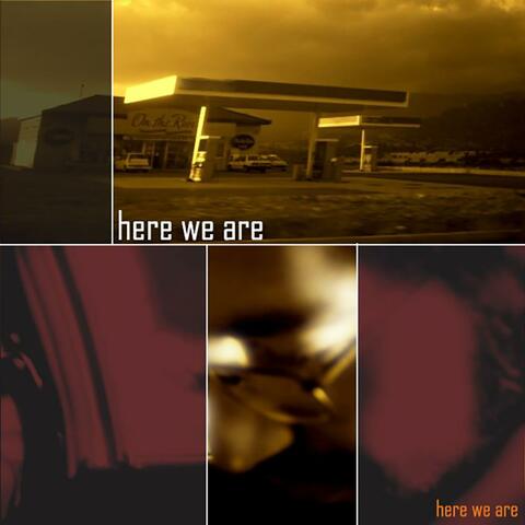 Here We Are