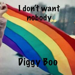 I don't want nobody
