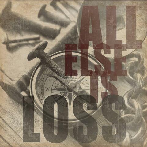 All Else is Loss