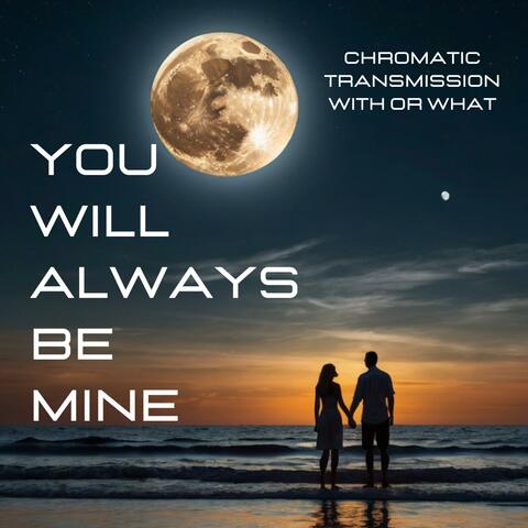 You Will Always Be Mine