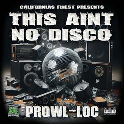 This Ain't No Disco (feat. Prowl-Loc)
