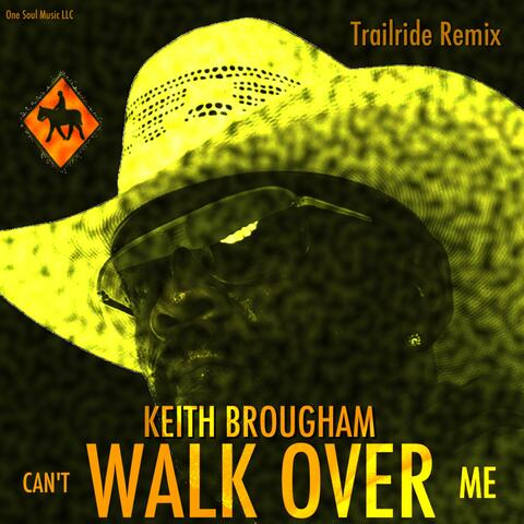 Can't Walk Over Me  (Trailride Mix)