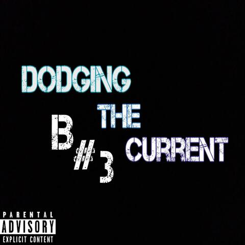 Dodging The Current