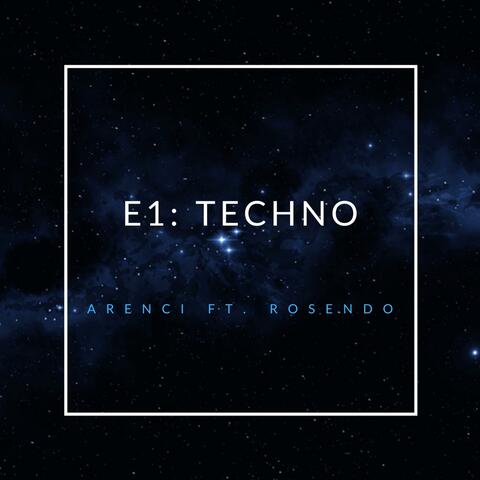 E1: TECHNO (feat. ROSENDO)