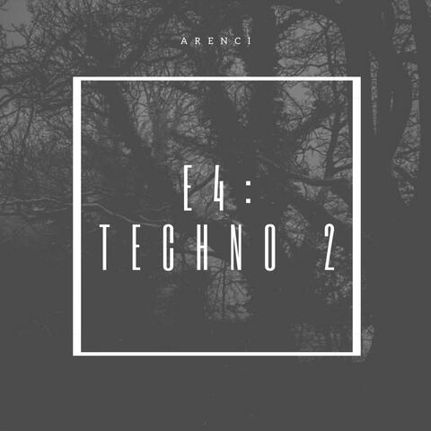 E4: TECHNO 2