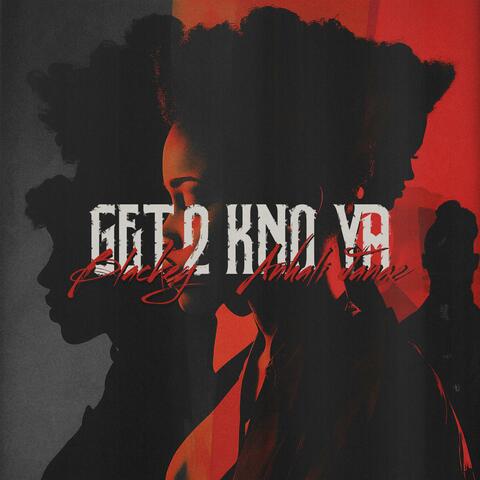 Get 2 Kno Ya (feat. Ahlani Janaé)
