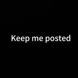 Keep Me Posted