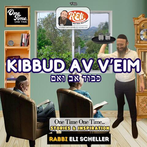 One Time One Time: Kibud Av V'eim