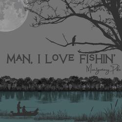 Man, I Love Fishin'