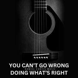 YOU CAN'T GO WRONG DOING WHAT'S RIGHT