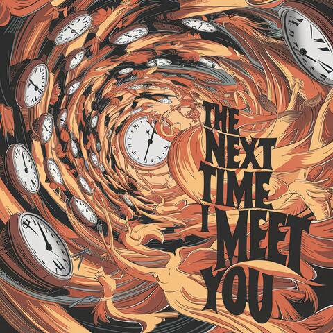 The Next Time I Meet You